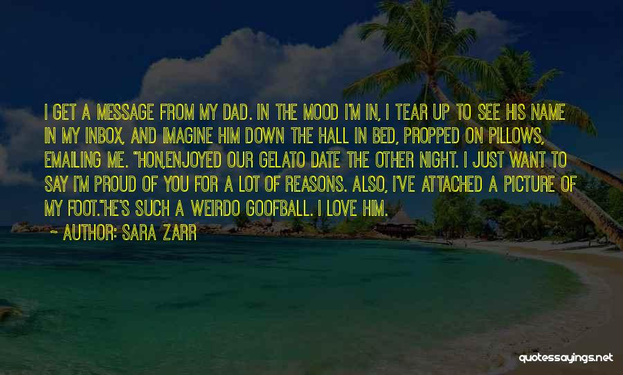 Sara Zarr Quotes: I Get A Message From My Dad. In The Mood I'm In, I Tear Up To See His Name In