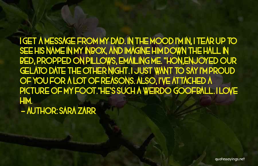 Sara Zarr Quotes: I Get A Message From My Dad. In The Mood I'm In, I Tear Up To See His Name In