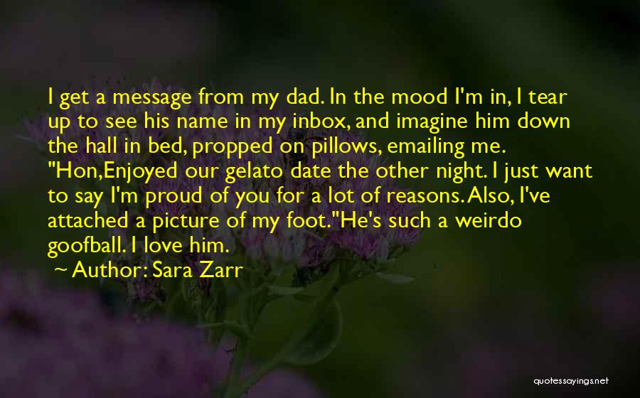 Sara Zarr Quotes: I Get A Message From My Dad. In The Mood I'm In, I Tear Up To See His Name In