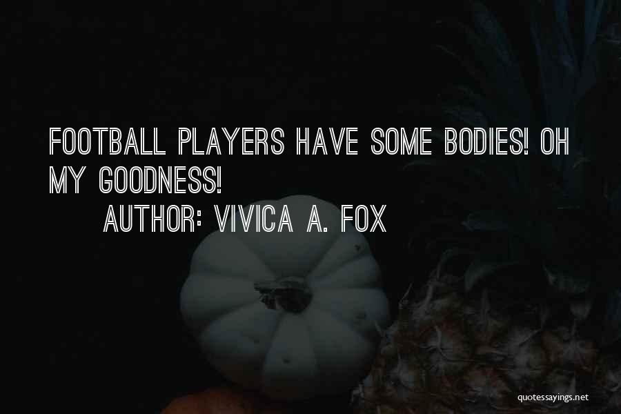 Vivica A. Fox Quotes: Football Players Have Some Bodies! Oh My Goodness!