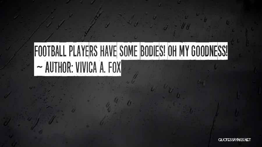 Vivica A. Fox Quotes: Football Players Have Some Bodies! Oh My Goodness!