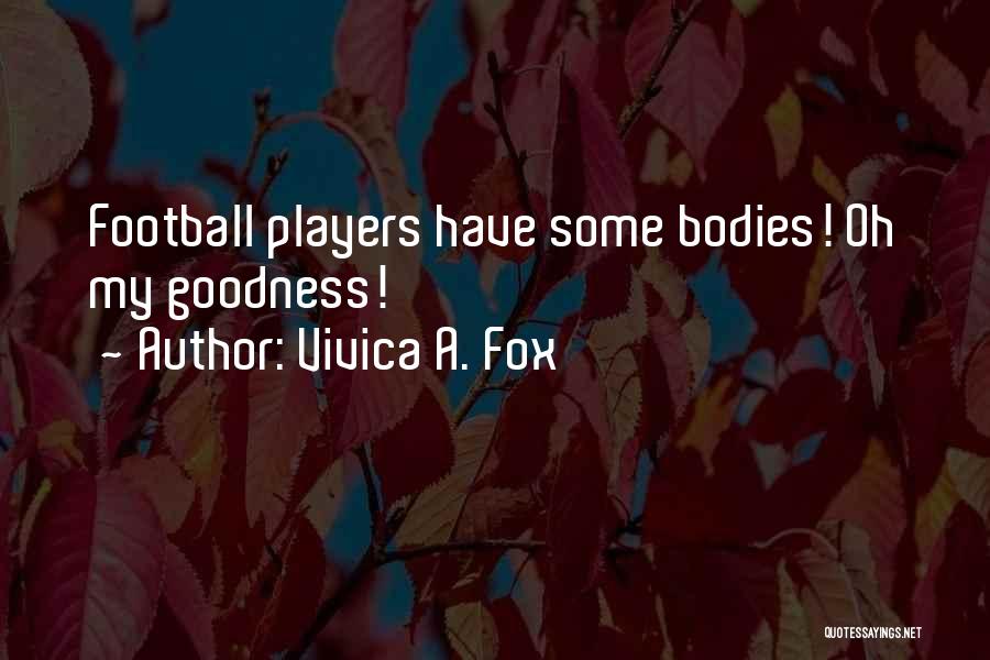 Vivica A. Fox Quotes: Football Players Have Some Bodies! Oh My Goodness!