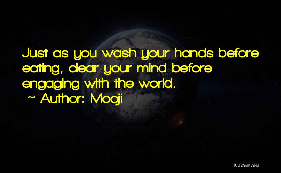 Mooji Quotes: Just As You Wash Your Hands Before Eating, Clear Your Mind Before Engaging With The World.