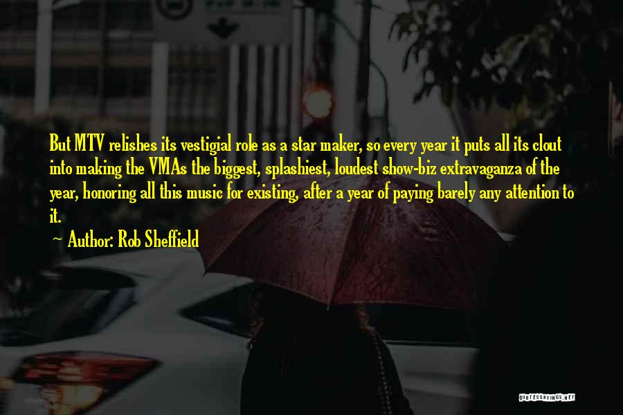 Rob Sheffield Quotes: But Mtv Relishes Its Vestigial Role As A Star Maker, So Every Year It Puts All Its Clout Into Making