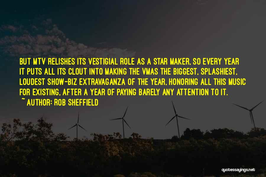 Rob Sheffield Quotes: But Mtv Relishes Its Vestigial Role As A Star Maker, So Every Year It Puts All Its Clout Into Making