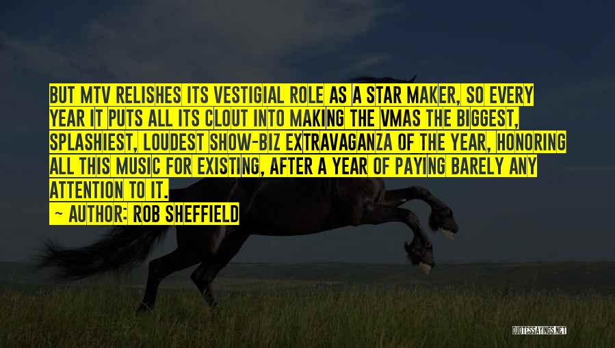 Rob Sheffield Quotes: But Mtv Relishes Its Vestigial Role As A Star Maker, So Every Year It Puts All Its Clout Into Making