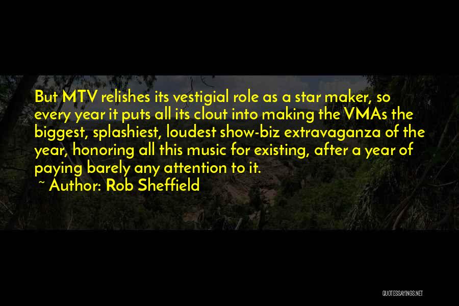 Rob Sheffield Quotes: But Mtv Relishes Its Vestigial Role As A Star Maker, So Every Year It Puts All Its Clout Into Making