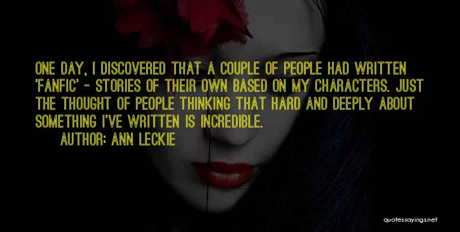 Ann Leckie Quotes: One Day, I Discovered That A Couple Of People Had Written 'fanfic' - Stories Of Their Own Based On My