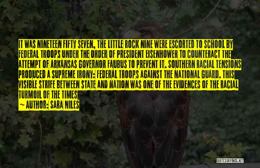 Sara Niles Quotes: It Was Nineteen Fifty Seven, The Little Rock Nine Were Escorted To School By Federal Troops Under The Order Of