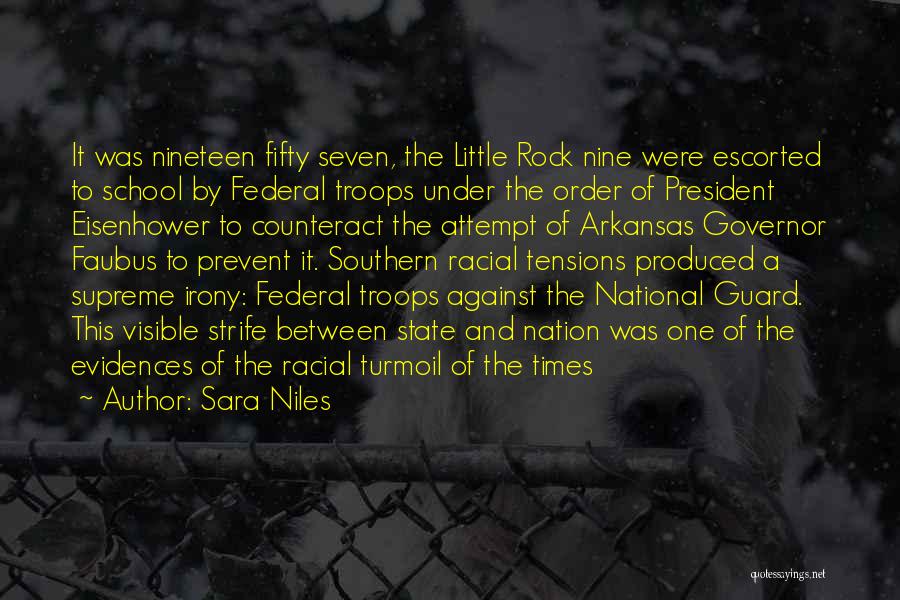 Sara Niles Quotes: It Was Nineteen Fifty Seven, The Little Rock Nine Were Escorted To School By Federal Troops Under The Order Of