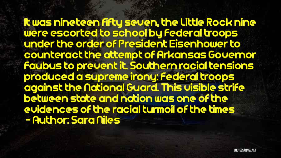 Sara Niles Quotes: It Was Nineteen Fifty Seven, The Little Rock Nine Were Escorted To School By Federal Troops Under The Order Of