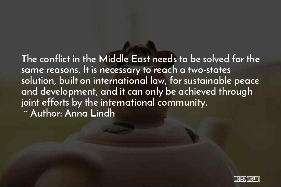 Anna Lindh Quotes: The Conflict In The Middle East Needs To Be Solved For The Same Reasons. It Is Necessary To Reach A