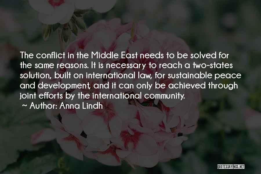 Anna Lindh Quotes: The Conflict In The Middle East Needs To Be Solved For The Same Reasons. It Is Necessary To Reach A