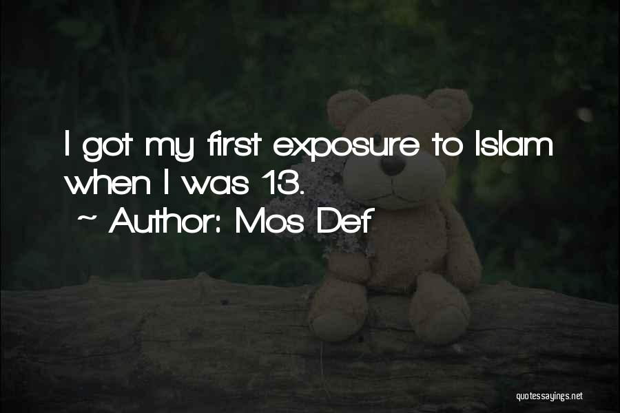 Mos Def Quotes: I Got My First Exposure To Islam When I Was 13.
