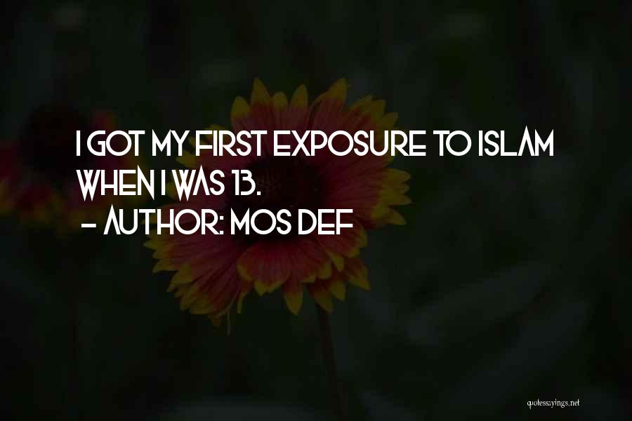 Mos Def Quotes: I Got My First Exposure To Islam When I Was 13.