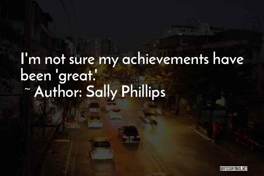 Sally Phillips Quotes: I'm Not Sure My Achievements Have Been 'great.'