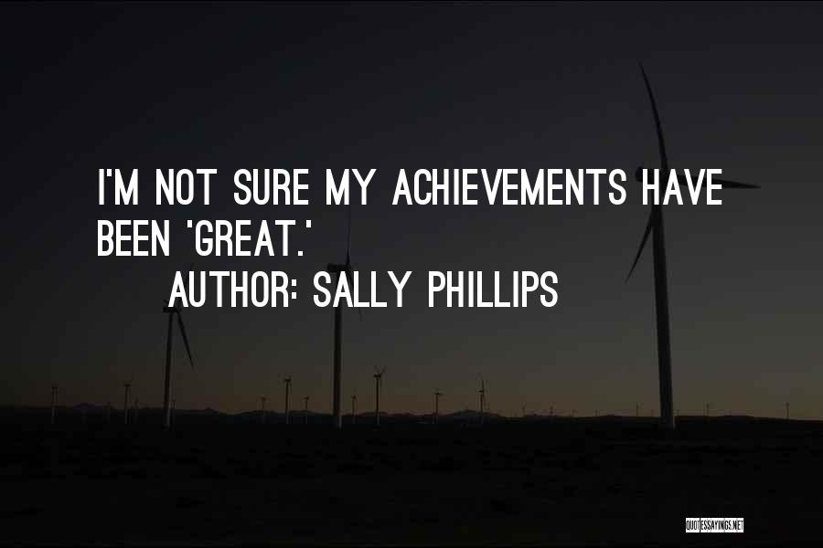 Sally Phillips Quotes: I'm Not Sure My Achievements Have Been 'great.'