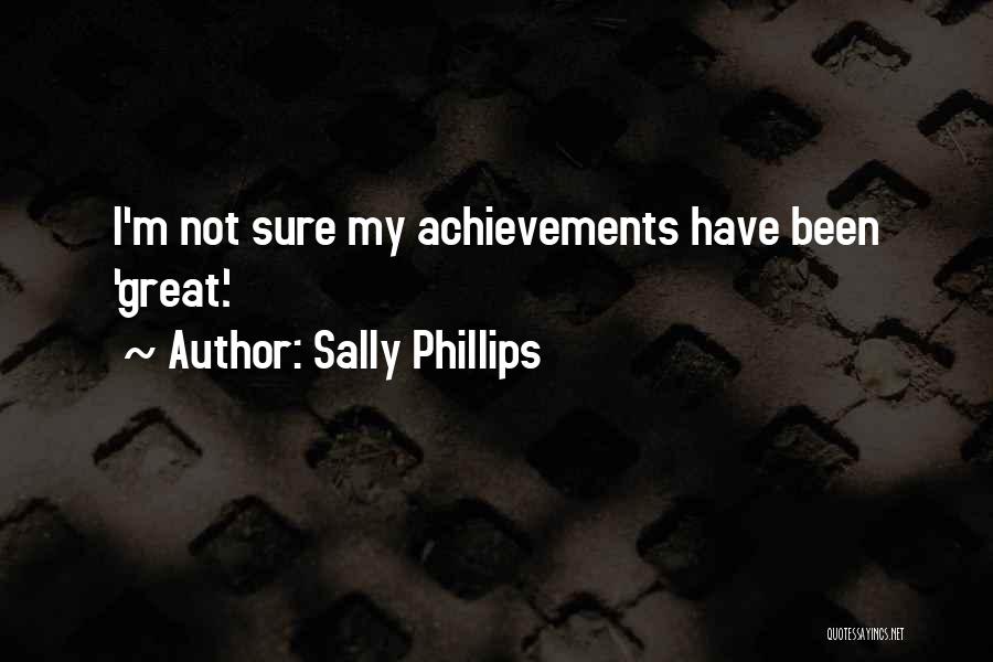 Sally Phillips Quotes: I'm Not Sure My Achievements Have Been 'great.'