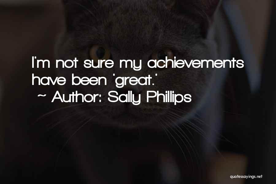 Sally Phillips Quotes: I'm Not Sure My Achievements Have Been 'great.'