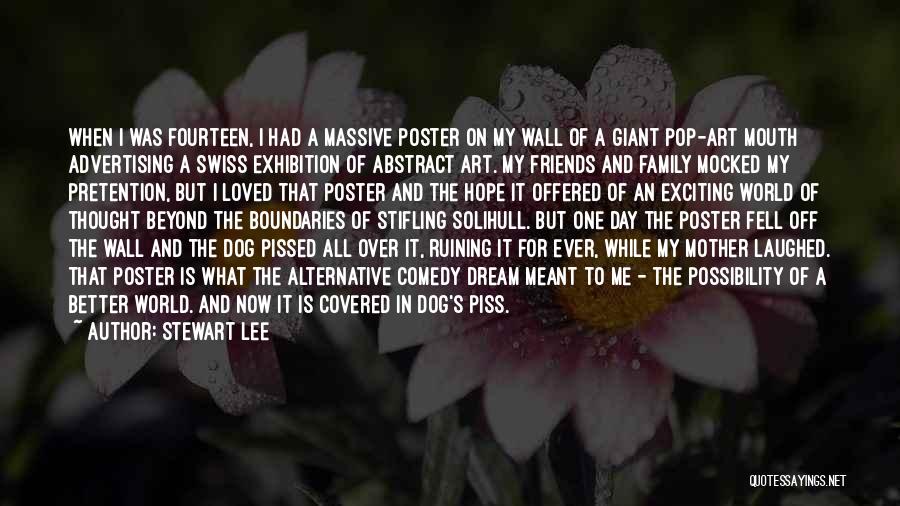 Stewart Lee Quotes: When I Was Fourteen, I Had A Massive Poster On My Wall Of A Giant Pop-art Mouth Advertising A Swiss