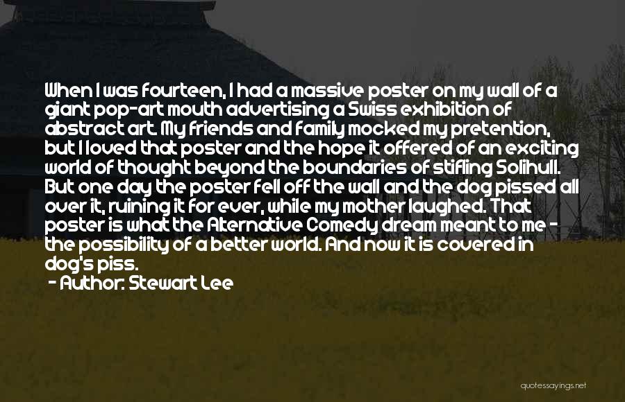 Stewart Lee Quotes: When I Was Fourteen, I Had A Massive Poster On My Wall Of A Giant Pop-art Mouth Advertising A Swiss