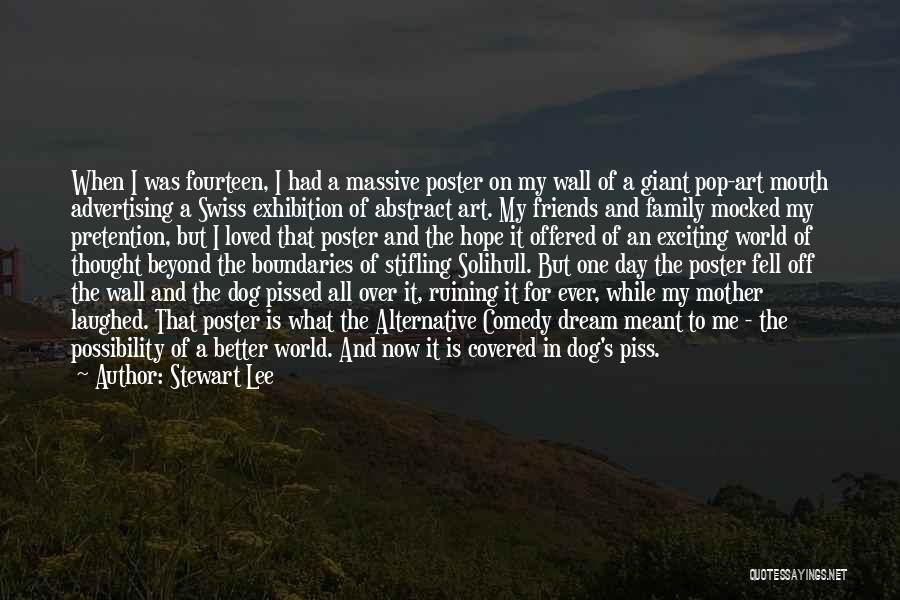 Stewart Lee Quotes: When I Was Fourteen, I Had A Massive Poster On My Wall Of A Giant Pop-art Mouth Advertising A Swiss