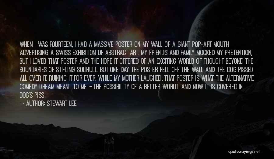 Stewart Lee Quotes: When I Was Fourteen, I Had A Massive Poster On My Wall Of A Giant Pop-art Mouth Advertising A Swiss