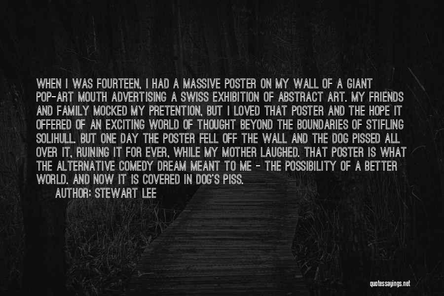 Stewart Lee Quotes: When I Was Fourteen, I Had A Massive Poster On My Wall Of A Giant Pop-art Mouth Advertising A Swiss