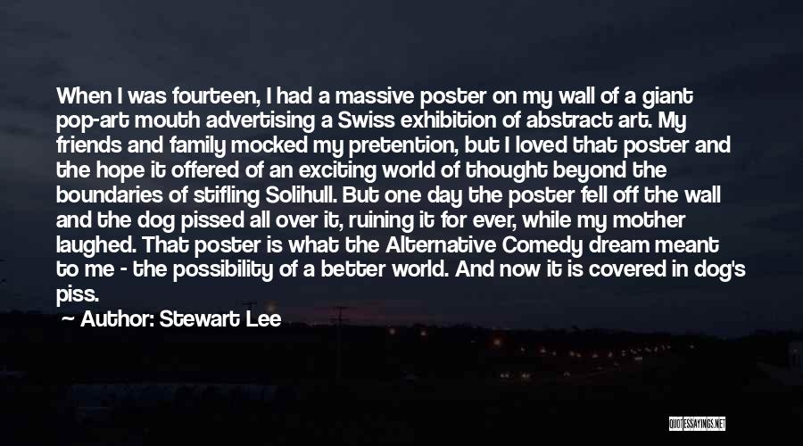 Stewart Lee Quotes: When I Was Fourteen, I Had A Massive Poster On My Wall Of A Giant Pop-art Mouth Advertising A Swiss