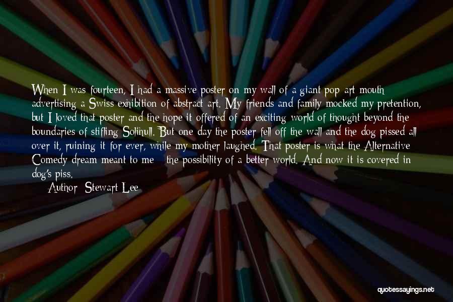 Stewart Lee Quotes: When I Was Fourteen, I Had A Massive Poster On My Wall Of A Giant Pop-art Mouth Advertising A Swiss
