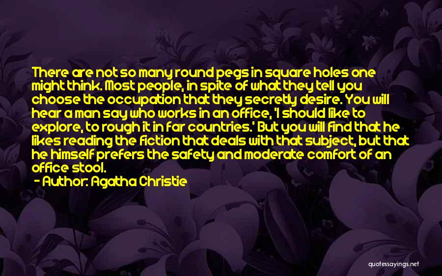 Agatha Christie Quotes: There Are Not So Many Round Pegs In Square Holes One Might Think. Most People, In Spite Of What They