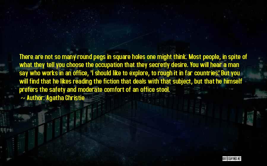 Agatha Christie Quotes: There Are Not So Many Round Pegs In Square Holes One Might Think. Most People, In Spite Of What They