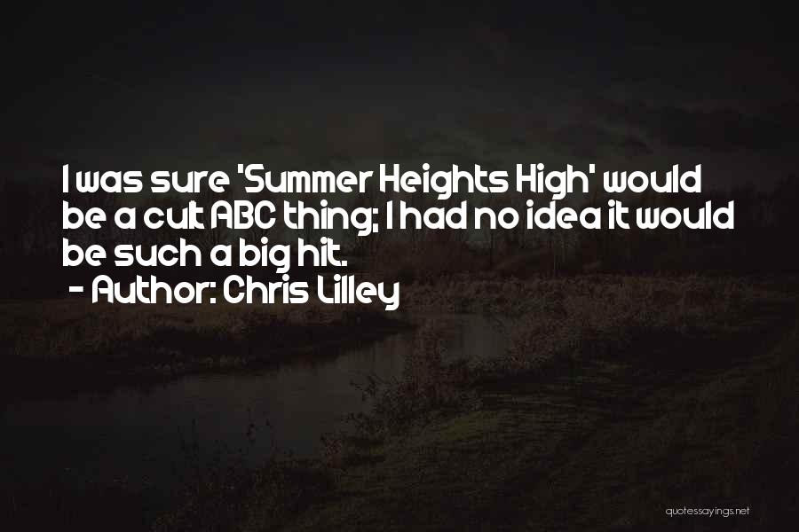 Chris Lilley Quotes: I Was Sure 'summer Heights High' Would Be A Cult Abc Thing; I Had No Idea It Would Be Such