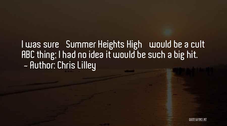 Chris Lilley Quotes: I Was Sure 'summer Heights High' Would Be A Cult Abc Thing; I Had No Idea It Would Be Such