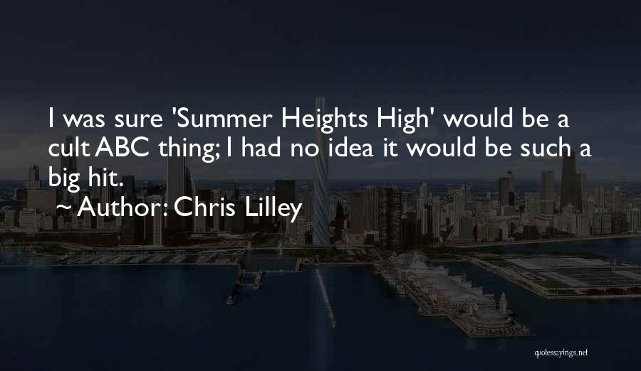 Chris Lilley Quotes: I Was Sure 'summer Heights High' Would Be A Cult Abc Thing; I Had No Idea It Would Be Such