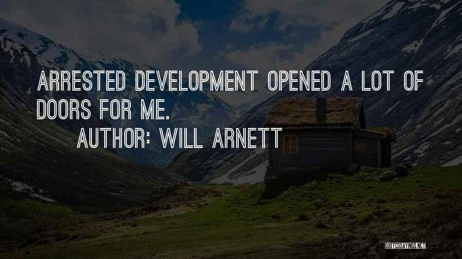 Will Arnett Quotes: Arrested Development Opened A Lot Of Doors For Me.