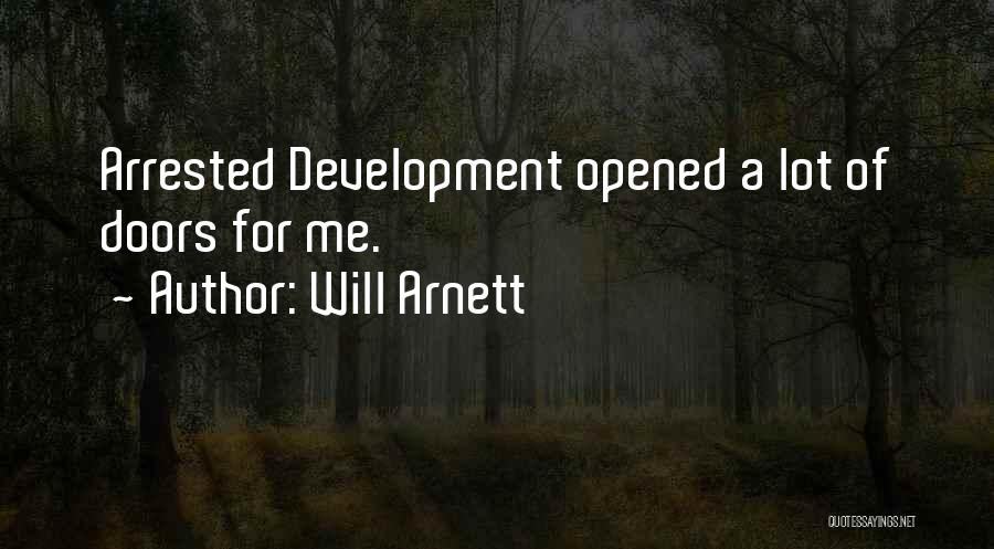 Will Arnett Quotes: Arrested Development Opened A Lot Of Doors For Me.