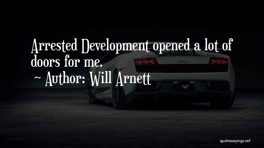 Will Arnett Quotes: Arrested Development Opened A Lot Of Doors For Me.