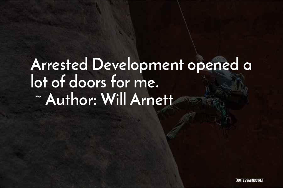 Will Arnett Quotes: Arrested Development Opened A Lot Of Doors For Me.