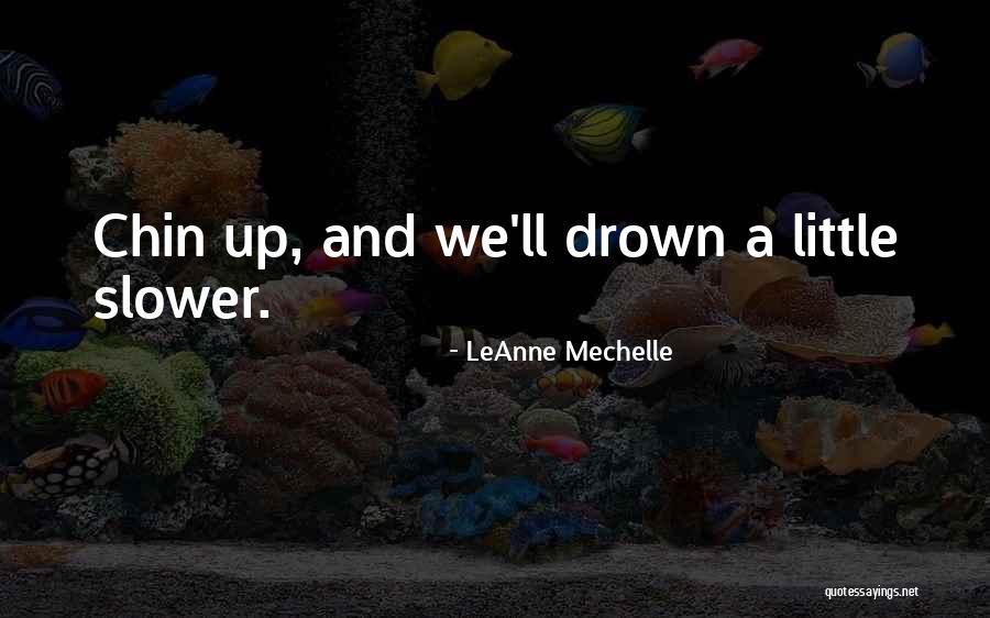 100550 Quotes By LeAnne Mechelle 100550 Quotes By LeAnne Mechelle