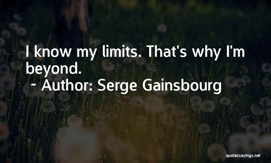 Serge Gainsbourg Quotes: I Know My Limits. That's Why I'm Beyond.