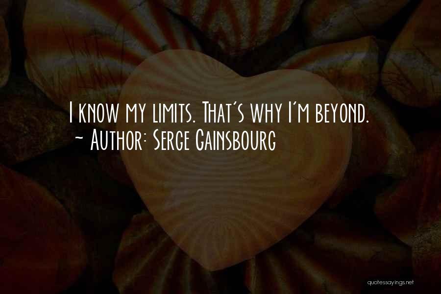 Serge Gainsbourg Quotes: I Know My Limits. That's Why I'm Beyond.