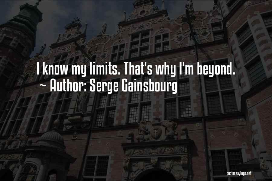 Serge Gainsbourg Quotes: I Know My Limits. That's Why I'm Beyond.