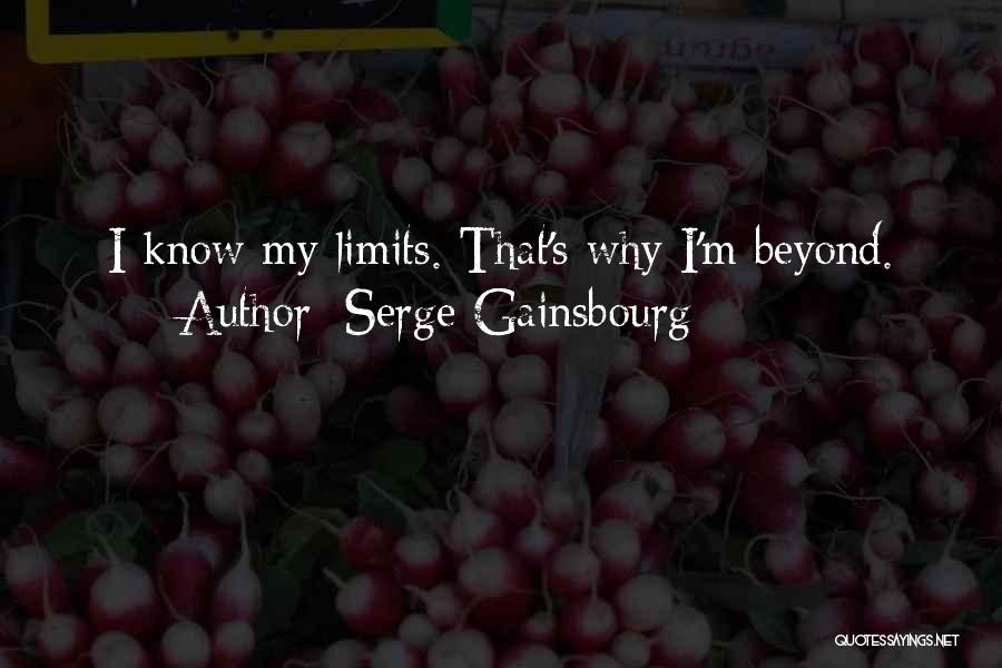 Serge Gainsbourg Quotes: I Know My Limits. That's Why I'm Beyond.