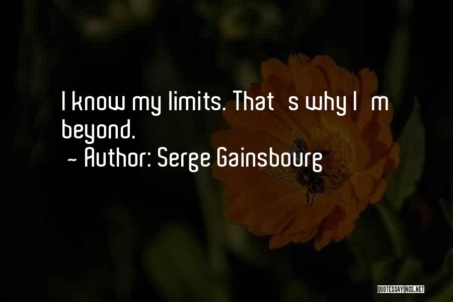 Serge Gainsbourg Quotes: I Know My Limits. That's Why I'm Beyond.