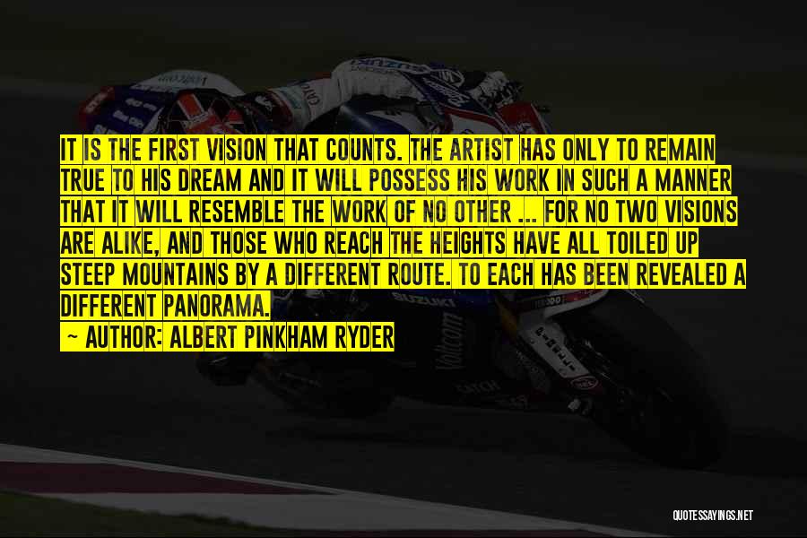 Albert Pinkham Ryder Quotes: It Is The First Vision That Counts. The Artist Has Only To Remain True To His Dream And It Will