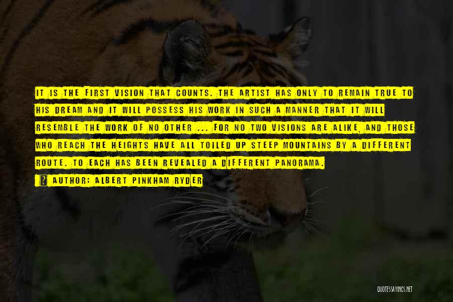 Albert Pinkham Ryder Quotes: It Is The First Vision That Counts. The Artist Has Only To Remain True To His Dream And It Will
