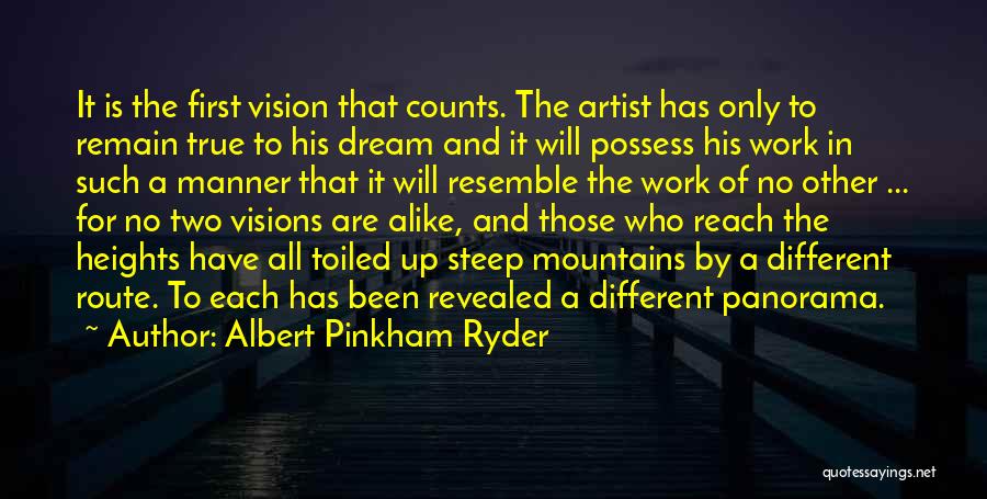 Albert Pinkham Ryder Quotes: It Is The First Vision That Counts. The Artist Has Only To Remain True To His Dream And It Will
