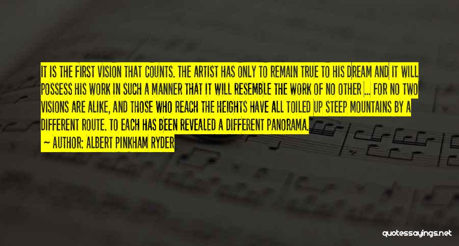 Albert Pinkham Ryder Quotes: It Is The First Vision That Counts. The Artist Has Only To Remain True To His Dream And It Will