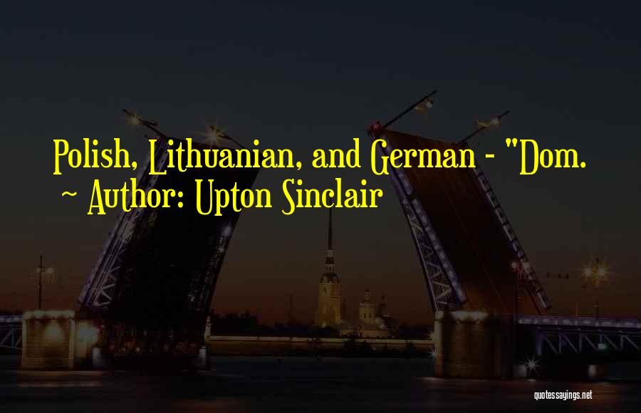 Upton Sinclair Quotes: Polish, Lithuanian, And German - Dom.